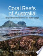 Coral Reefs of Australia : perspectives from beyond the water's edge / editors, Sarah M Hamylton ; Pat Hutchings ; Ove Hoegh-Guldberg.