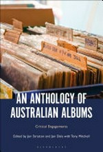 An anthology of Australian albums : critical engagements / edited by Jon Stratton and Jon Dale ; with Tony Mitchell.