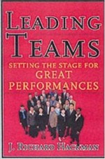 Leading teams : setting the stage for great performances / J. Richard Hackman.