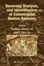 Recovery, analysis, and identification of commingled human remains / edited by Bradley J. Adams and John E. Byrd.