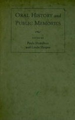 Oral history and public memories / edited by Paula Hamilton and Linda Shopes.