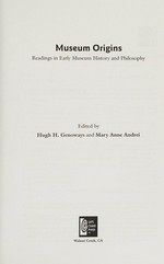 Museum origins : readings in early museum history and philosophy / edited by Hugh H. Genoways and Mary Anne Andrei.