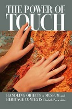 The power of touch : handling objects in museum and heritage contexts / Elizabeth Pye, editor.