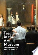 Teaching in the art museum : interpretation as experience / Rika Burnham and Elliott Kai-Kee.