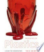 Properties of plastics : a guide for conservators / Thea B. van Oosten ; with contributions by Lydia Beerkens, Ana Cudell, Anna Laganà, Rita Veiga.