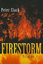 Firestorm : trial by fire / Peter Clack.