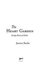 The heart garden : Sunday Reed and Heide / Janine Burke.