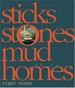 Sticks, stones, mud homes : natural living / Nigel Noyes.