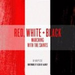 Red, white + black : marching with the saints / Ken Piesse ; foreword by Robert Harvey.