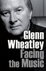 Facing the music / Glenn Wheatley.