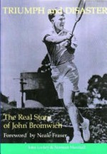 Triumph and disaster : the real story of John Bromwich / by John Leckey & Norman Marshall.