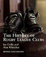 The history of rugby league clubs / Ian Collis and Alan Whiticker.