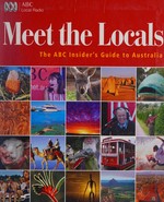 Meet the locals : The ABC insider's guide to Australia.