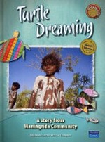 Turtle dreaming : a story from Maningrida community / Ndjébbana people with Liz Thompson.