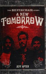 A new tomorrow : the Silverchair story / Jeff Apter.