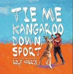 Tie me kangaroo down sport / written, recorded and illustrated by Rolf Harris.