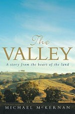 The valley : a story from the heart of the land / Michael McKernan.