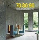 70/80/90 iconic Australian houses : three decades of domestic architecture / Karen McCartney ; photography by Michael Wee.