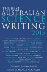 Best Australian science writing 2015 / edited by Bianca Nogrady.