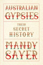 Australian gypsies : their secret history / Mandy Sayer.