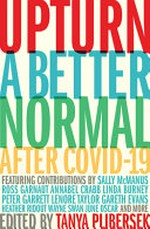 Upturn : a better normal after covid-19 / edited by Tanya Plibersek.