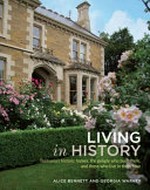 Living in history : Tasmania's historic homes, the people who built them, and those who live in them now / photographs by Alice Bennett, text by Georgia Warner.
