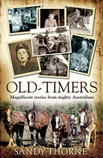 Old-timers : magnificent stories from mighty Australians / Sandy Thorne.