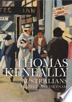Australians. [Volume 3], Flappers to Vietnam / Thomas Keneally.