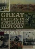 Great battles in Australian history / Jonathan King.