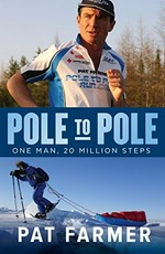 Pole to pole : one man, 20 million steps / Pat Farmer.