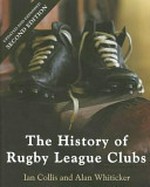 The history of rugby league clubs / Ian Collis and Alan Whiticker.