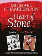 Heart of stone : justice for Azaria / Michael Chamberlain.