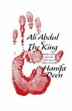 Ali Abdul v The King : Muslim stories from the dark days of white Australia / Hanifa Deen.