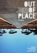 Out of place : Gwalia : occasional essays on Australian regional communities and built environments in transition / edited by Philip Goldswain, Nicole Sully, William M. Taylor.