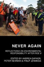 Never again : reflections on environmental responsibility after Roe 8 / edited by Andrea Gaynor, Peter Newman, Philip Jennings.