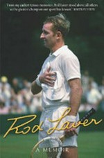 Rod Laver : a memoir / Rod Laver with Larry Writer.