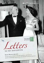Letters to my daughter : Robert Menzies, letters, 1955-1975 / [Robert Menzies] ; edited by Heather Henderson.