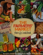 The farmer's market family cookbook : recipes from the Murdoch Books Test Kitchen.