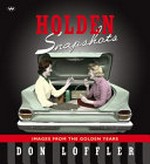 Holden snapshots : images from the golden years / Don Loffler.