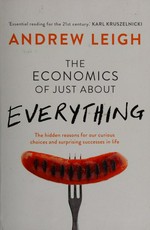 The economics of just about everything / Andrew Leigh.