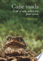 Cane toads : a tale of sugar, politics and flawed science / Nigel Turvey.