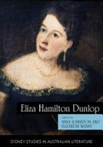 Eliza Hamilton Dunlop : writing from the colonial frontier / edited by Anna Johnston and Elizabeth Webby.