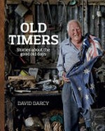 Old timers : stories about the good old days / David Darcy.