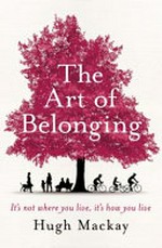 The art of belonging / Hugh Mackay.