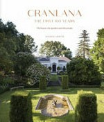 Cranlana : the first 100 years : the house, the garden and the people / Michael Shmith.
