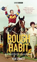 Rough Habit : an unlikely champion / Ken Linnett.