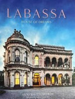 Labassa : house of dreams / Vicki Shuttleworth ; foreward by Barry O. Jones AC.