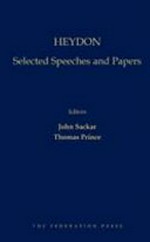 Heydon : selected speeches and papers / John Dyson Heydon ; editors, John Sackar and Thomas Prince ; foreword by the Hon IDF Callinan.