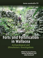 Forts and fortification in Wallacea : archaeological and ethnohistoric investigations / edited by Sue O'Connor, Andrew McWilliam and Sally Brockwell.