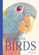 Australian birds / artwork by Matt Chun ; [text by Ella Meave].